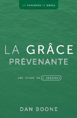 La grace prevenante: Une etude de quatre semaines - Dan Boone - cover