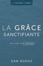 La grace sanctifiante: Une etude de quatre semaines