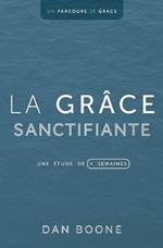 La grace sanctifiante: Une etude de quatre semaines