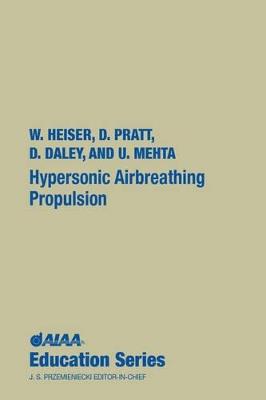 Hypersonic Airbreathing Propulsion - William H. Heiser,David T. Pratt,Daniel H. Daley - cover