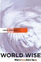 World Wise: What to Know Before You Go - Lanie Denslow - cover