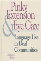 Pinky Extension and Eye Gaze: Language Use in Deaf Communities