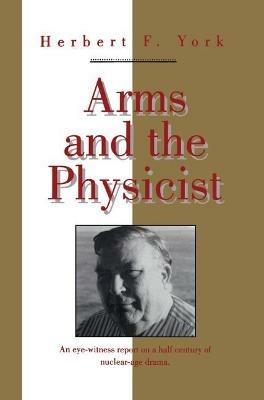 Arms and the Physicist - Herbert F. York - cover