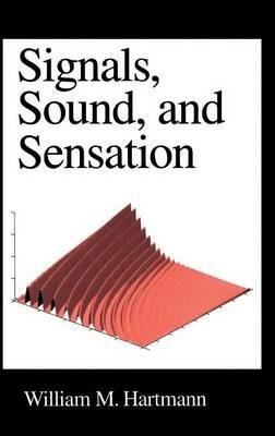Signals, Sound, and Sensation - William M. Hartmann - cover