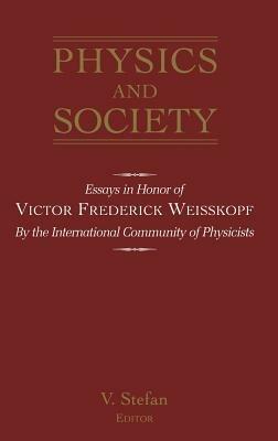 Physics and Society: Essays in Honor of Victor Frederick Weiseskopf by the International Community of Physicists - cover