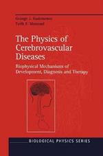 The Physics of Cerebrovascular Diseases: Biophysical Mechanisms of Development, Diagnosis and Therapy