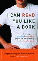 I Can Read You Like a Book: How to Spot the Messages and Emotions People are Really Sending with Their Body Language - Gregory Hartley,Maryann Karinch - cover