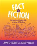 Fact vs. Fiction: Teaching Critical Thinking Skills in the Age of Fake News