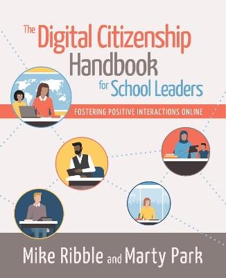 The Digital Citizenship Handbook for School Leaders: Fostering Positive Interactions Online - Mike Ribble,Marty Park - cover