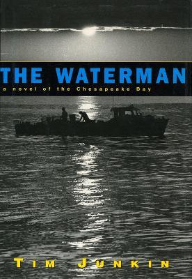The Waterman: A Novel of the Chesapeake Bay - Tim Junkin - cover