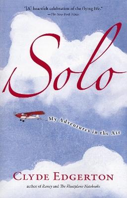 Solo: My Adventures in the Air - Clyde Edgerton - cover