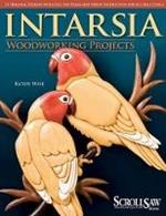 Intarsia Woodworking Projects: 21 Original Designs with Full-Size Plans and Expert Instruction for All Skill Levels