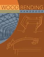 Wood Bending Handbook: Unlock the Secrets of Curving Wood