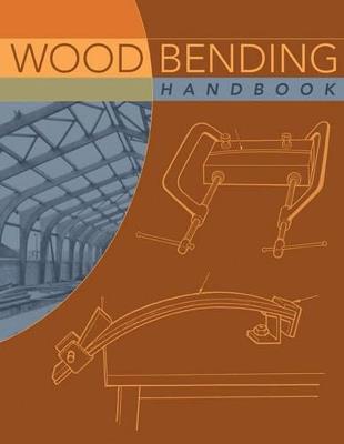 Wood Bending Handbook: Unlock the Secrets of Curving Wood - W.C. Stevens,N Turner - cover