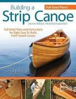 Building a Strip Canoe, Second Edition, Revised & Expanded - Gil Gilpatrick - cover