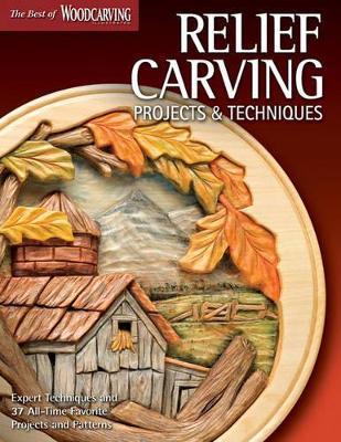 Relief Carving Projects & Techniques (Best of WCI): Expert Advice and 37 All-Time Favorite Projects and Patterns - Editors of Woodcarving Illustrated - cover
