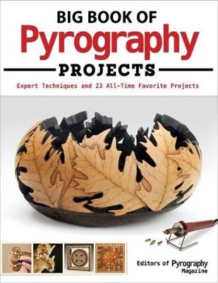 Big Book of Pyrography Projects: Expert Techniques and 23 All-Time Favorite Projects - cover