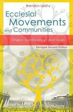 Ecclesial Movements and Communities - Abridged Second Edition: Origins, Significance, and Issues