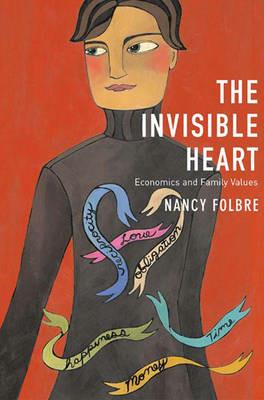 The Invisible Heart: Economics and Family Values - Nancy Folbre - cover