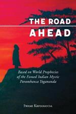 The Road Ahead - Updated Edition: Based on World Prophecies of the Famed Indian Mystic Paramhansa Yogananda