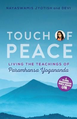 Touch of Peace: Living the Teachings of Paramhansa Yogananda - Nayaswami Jyotish,Nayaswami Devi - cover