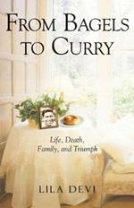 From Bagels to Curry: Life, Death, Family, and Triumph