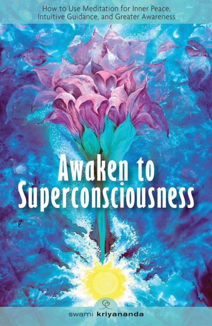 Awaken to Superconsciousness