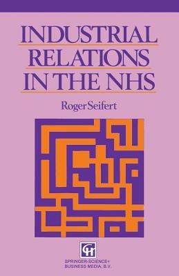 Industrial Relations in the NHS - Roger V. Seifert - cover