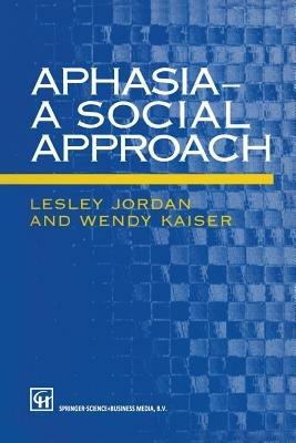 Aphasia — A Social Approach - Lesley Jordan,Wendy Kaiser - cover