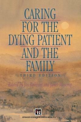 Caring for the Dying Patient and the Family - Janet Moscrop,Joy Robbins - cover