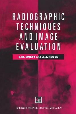 Radiographic Techniques and Image Evaluation - Elizabeth M. Unett,Jo Campling,Amanda J. Royle - cover