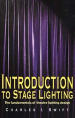 Introduction to Stage Lighting: The Fundamentals of Theatre Lighting Design