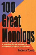100 Great Monologs: A Versatile Collection of Monologs, Duologs & Triologs for Student Actors