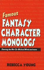 Famous Fantasy Character Monlogs: Starring the Not-So-Wicked Witch & More