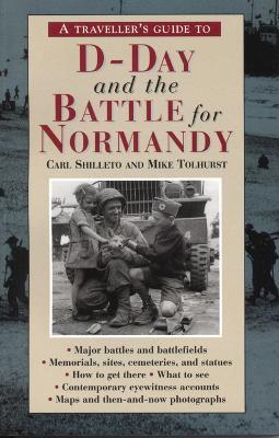 A Traveller's Guide to D-Day and the Battle for Normandy: (4th Edition) - Carl Shilleto,Mike Tolhurst - cover