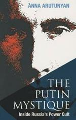 The Putin Mystique: Inside Russia's Power Cult