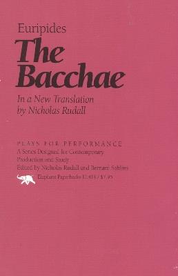 The Bacchae: In a New Translation by Nicholas Rudal - Euripides - cover