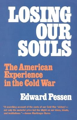 Losing Our Souls: The American Experience in the Cold War - Edward Pessen - cover