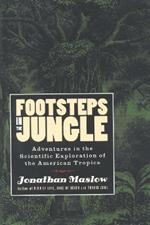 Footsteps in the Jungle: Adventures in the Scientific Exploration of American Tropics