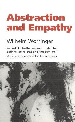 Abstraction and Empathy: A Contribution to the Psychology of Style - Wilhelm Worringer - cover
