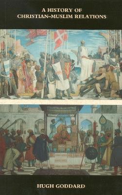 A History of Christian-Muslim Relations - Hugh Goddard - cover
