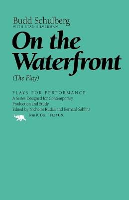 On the Waterfront: The Play - Budd Schulberg - cover