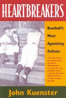 Heartbreakers: Baseball's Most Agonizing Defeats - John Kuenster - cover