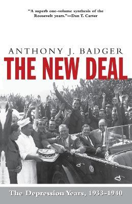 The New Deal: The Depression Years, 1933-1940 - Anthony J. Badger - cover