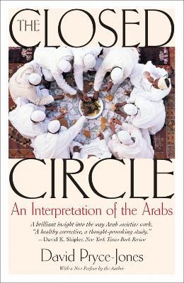 The Closed Circle: An Interpretation of the Arabs - David Pryce-Jones - cover