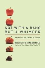 Not With a Bang But a Whimper: The Politics and Culture of Decline