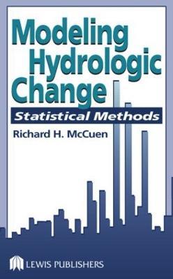 Modeling Hydrologic Change: Statistical Methods - Richard H. McCuen - cover