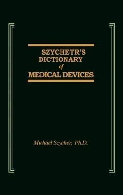 Szycher's Dictionary of Medical Devices - Michael Szycher - cover