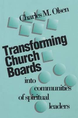 Transforming Church Boards into Communities - Charles M. Olsen - cover