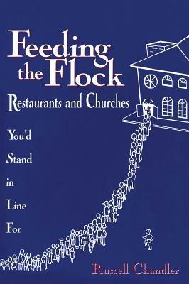 Feeding the Flock: Restaurants and Churches You'd Stand in Line for - Russell Chandler - cover